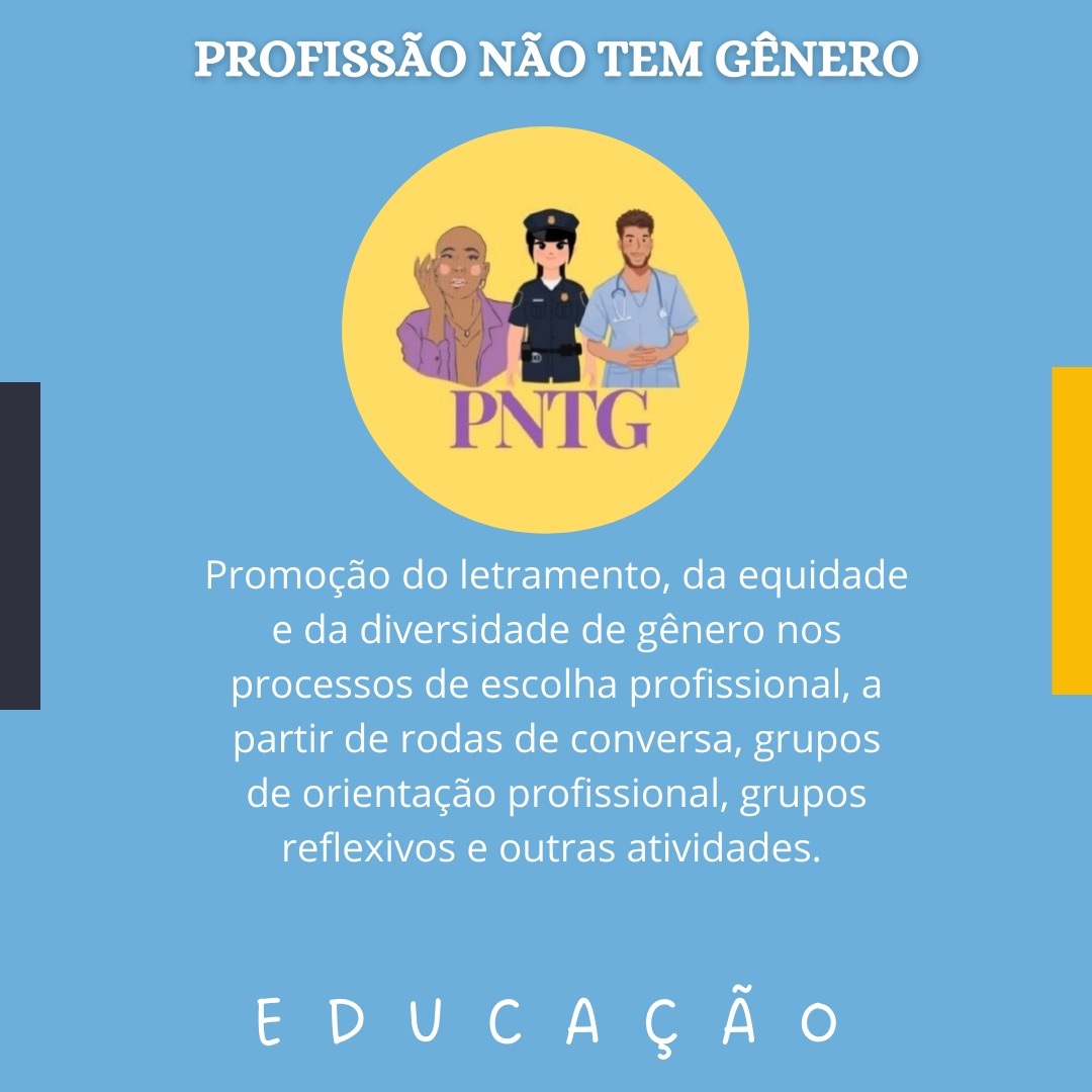 Projeto de extensão que tem como escopo a orientação profissional e de carreira associada à desconstrução dos estereótipos de gênero que limitam possibilidades de realização profissional